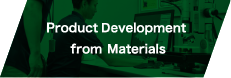 Product development from materials